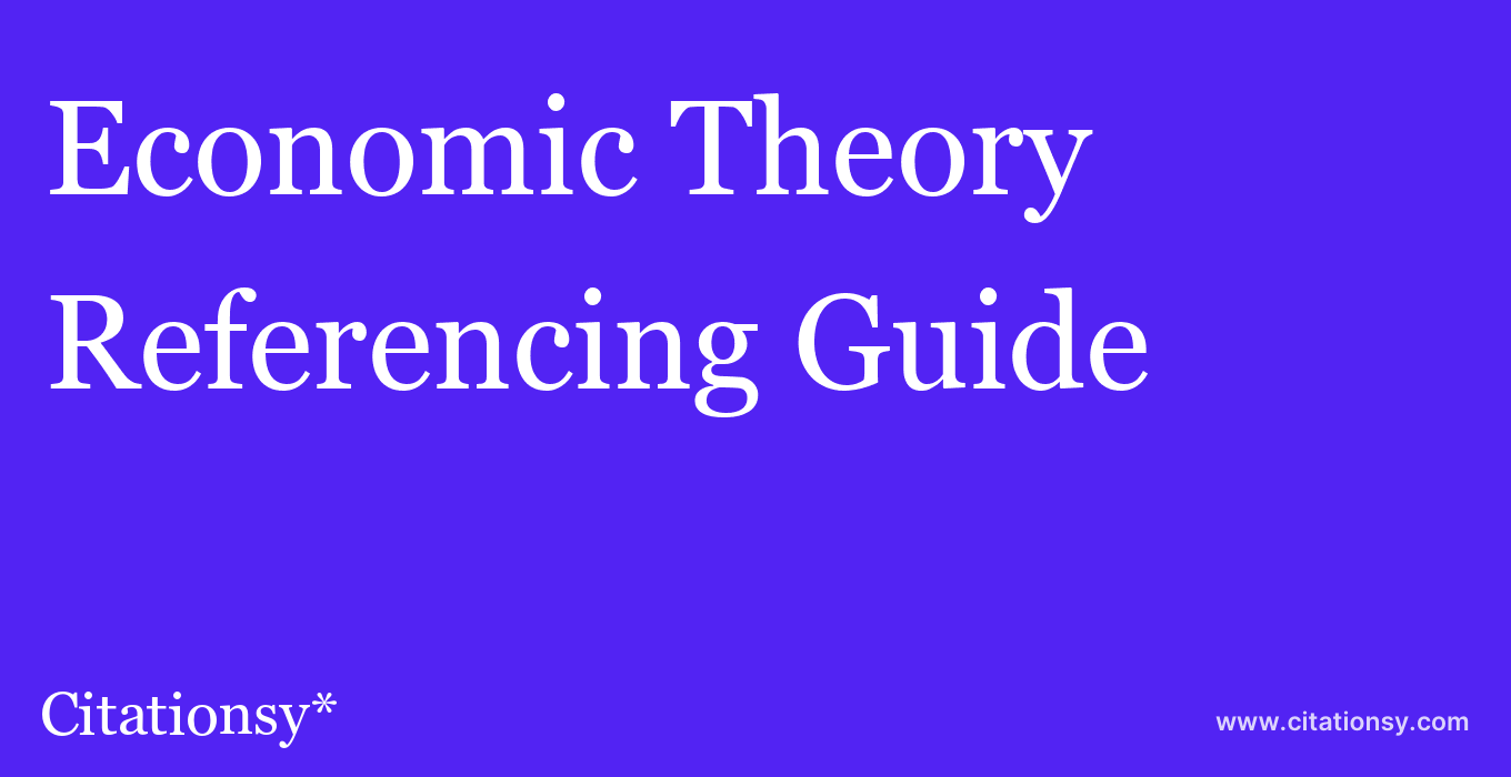 cite Economic Theory  — Referencing Guide
